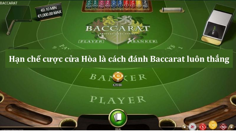 Hạn chế cược cửa Hòa trong Baccarat – Chiến thuật đánh baccarat hiệu quả