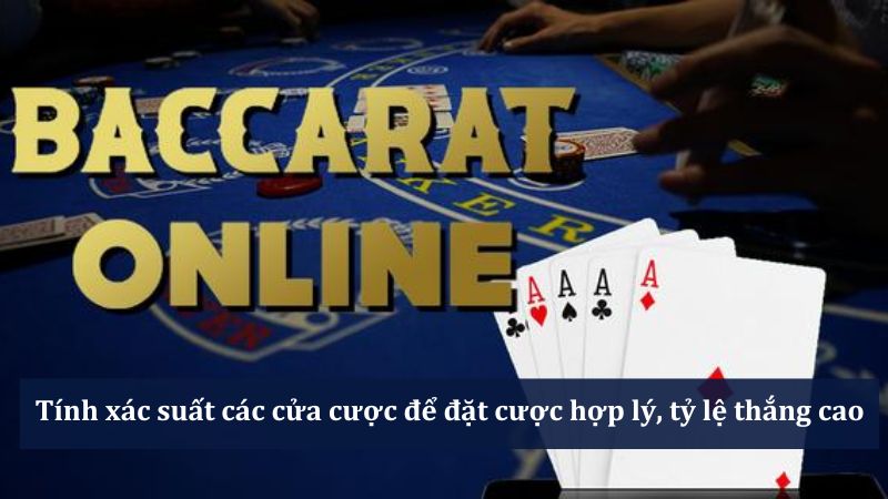 Chiến thuật tính xác suất để thắng Baccarat