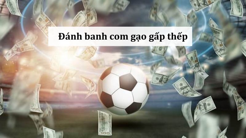 Cách chơi gấp thếp trong cá độ bóng đá hiệu quả