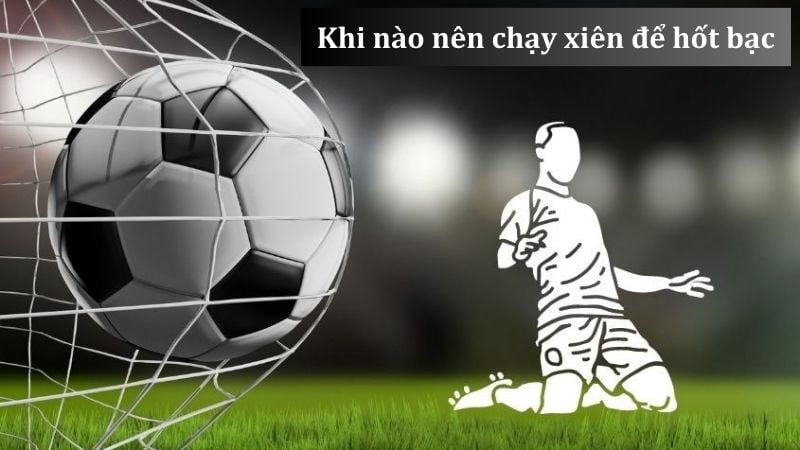 Khi nào nên tham gia cược xiên