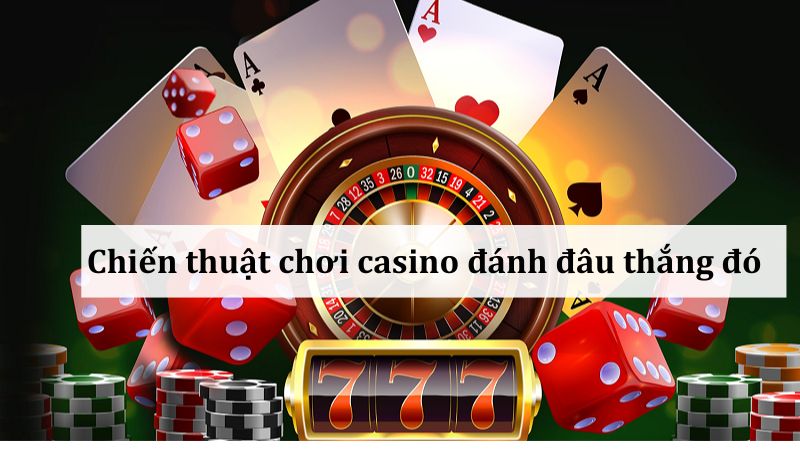 Chiến thuật chiến thắng tại casino