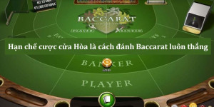 6 cách đánh baccarat luôn thắng: Bí quyết hay từ cao thủ