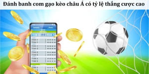 5 cách đánh banh com gạo trong cá cược bóng đá bạn nên biết